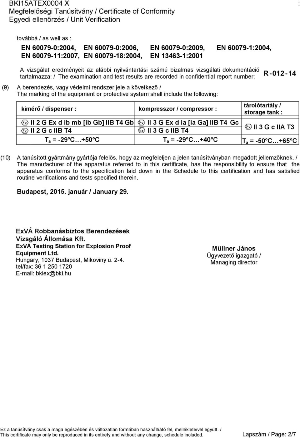 the equipment or protective system shall include the following kimérő / dispenser kompresszor / compressor tárolótartály / storage tank Ex d ib mb [ib Gb] IIB T4 Gb II 3 G Ex d ia [ia Ga] IIB T4 Gc