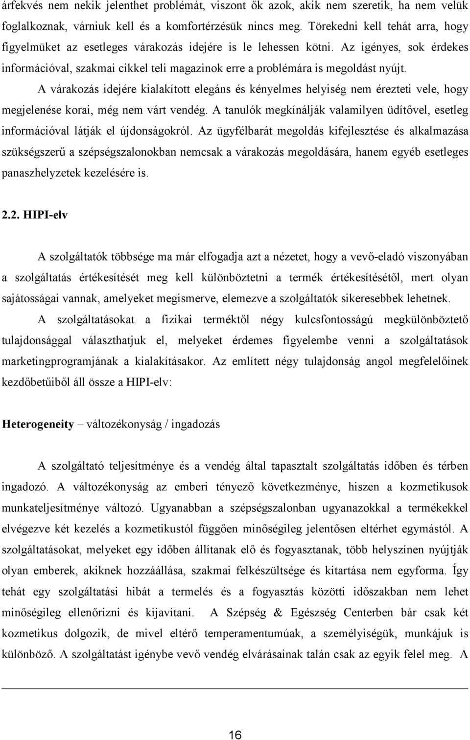 Az igényes, sok érdekes információval, szakmai cikkel teli magazinok erre a problémára is megoldást nyújt.