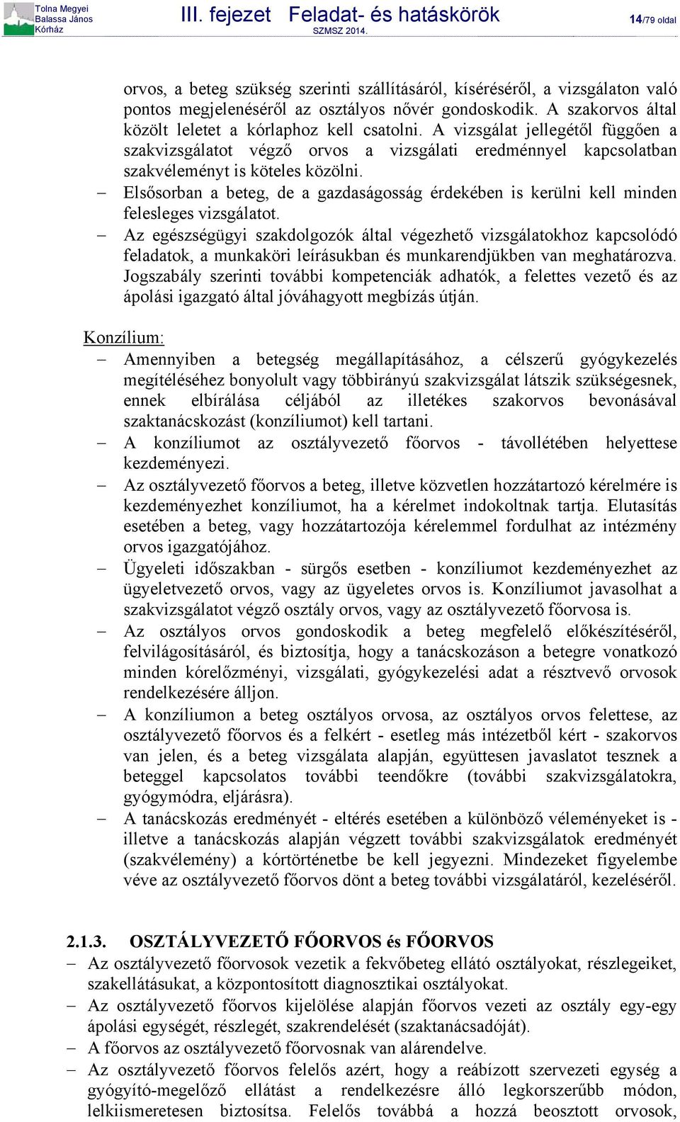 Elsősorban a beteg, de a gazdaságosság érdekében is kerülni kell minden felesleges vizsgálatot.