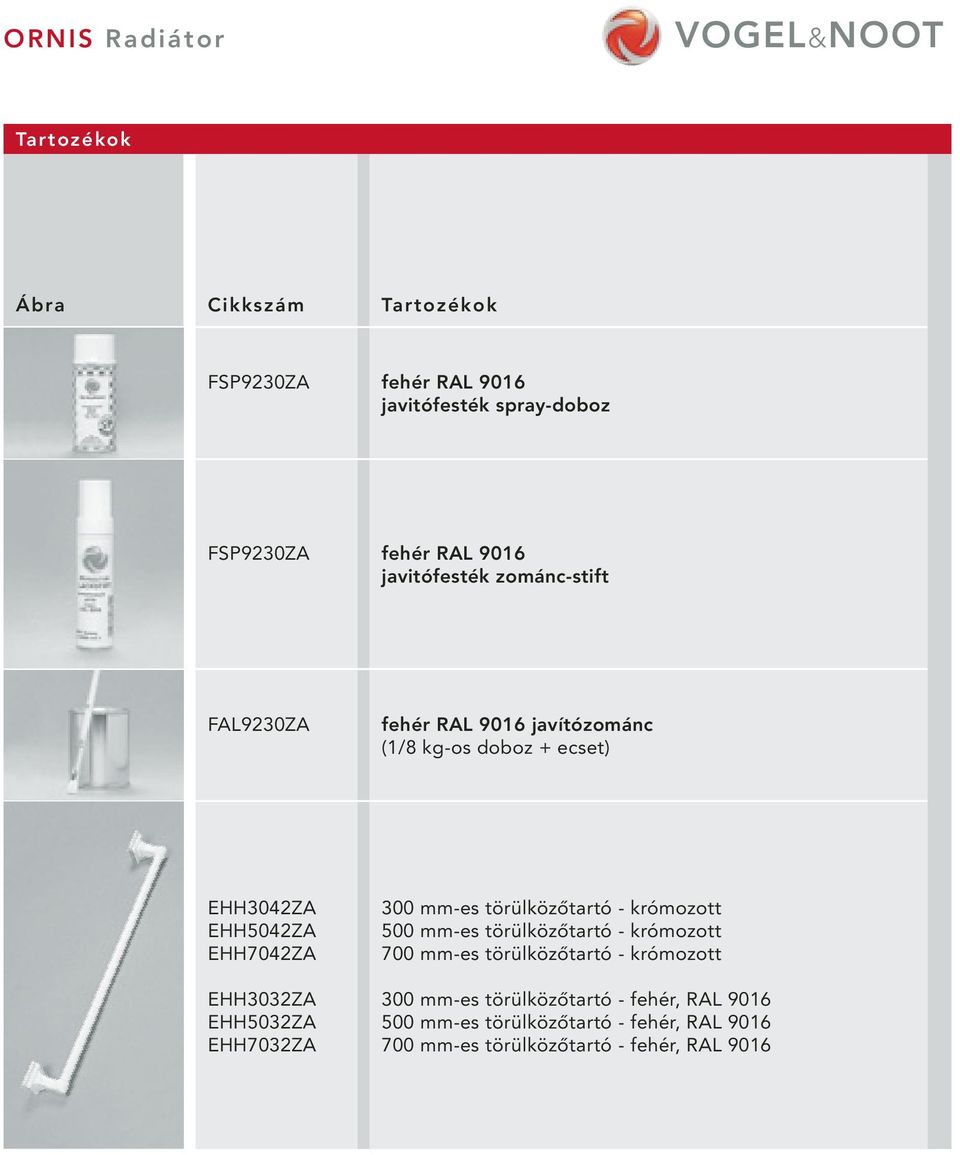 EHH7032ZA 300 mm-es törülközőtartó - krómozott 500 mm-es törülközőtartó - krómozott 700 mm-es törülközőtartó -