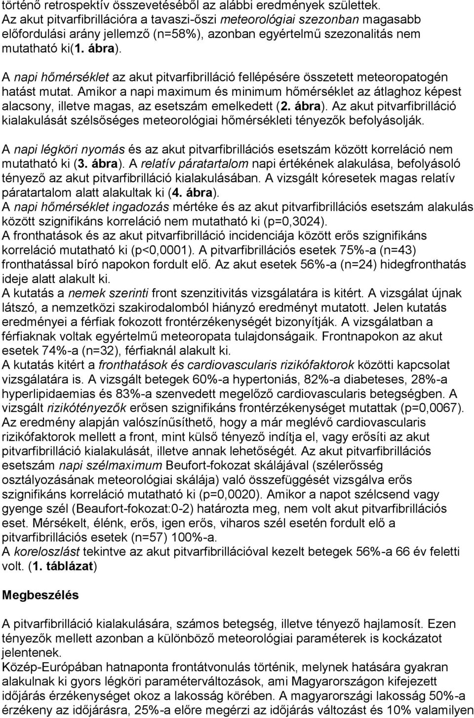 A napi hőmérséklet az akut pitvarfibrilláció fellépésére összetett meteoropatogén hatást mutat.