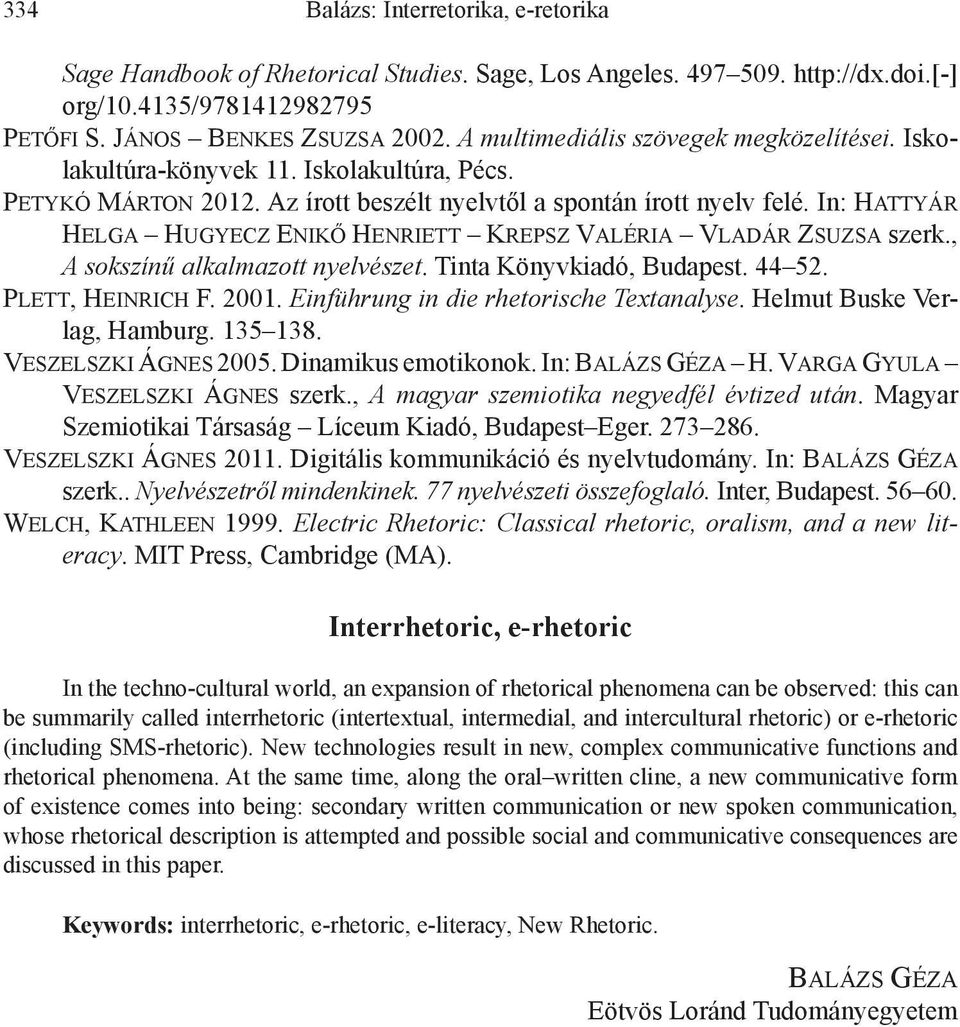 In: Hattyár Helga Hugyecz Enikő Henriett Krepsz Valéria Vladár Zsuzsa szerk., A sokszínű alkalmazott nyelvészet. Tinta Könyvkiadó, Budapest. 44 52. Plett, Heinrich F. 2001.