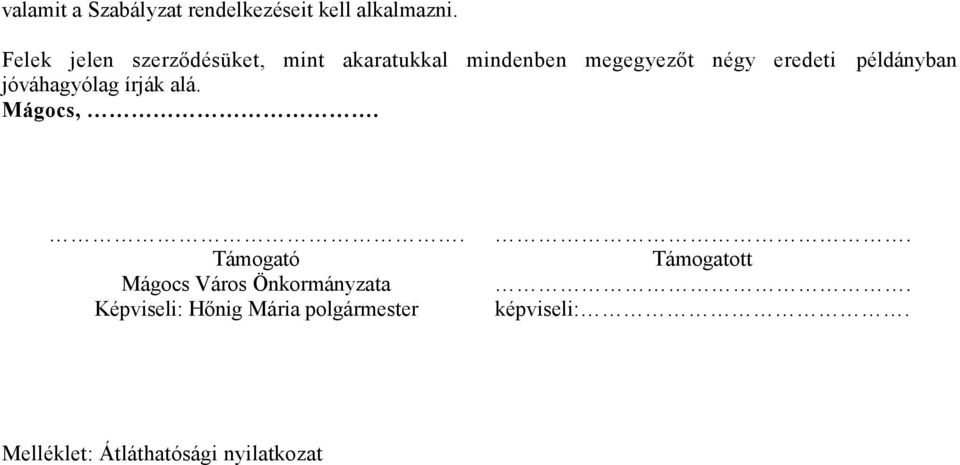 példányban jóváhagyólag írják alá. Mágocs,.