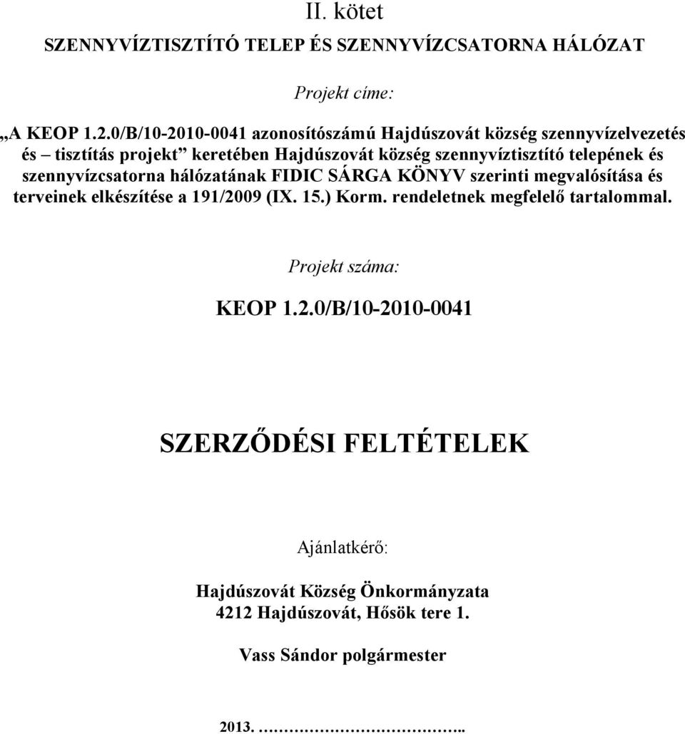 telepének és szennyvízcsatorna hálózatának FIDIC SÁRGA KÖNYV szerinti megvalósítása és terveinek elkészítése a 191/2009 (IX. 15.) Korm.