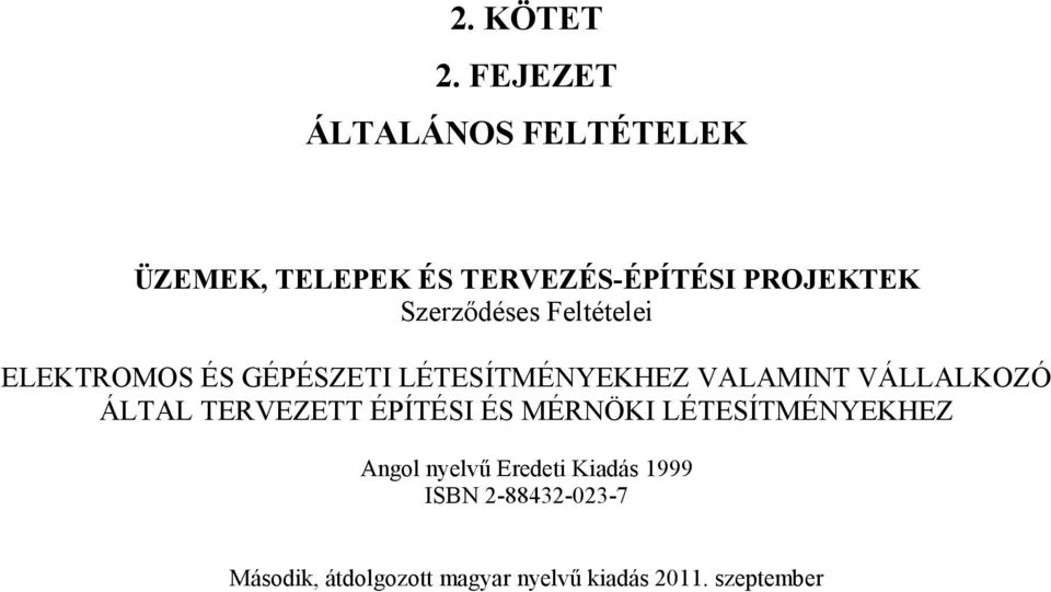 Szerzıdéses Feltételei ELEKTROMOS ÉS GÉPÉSZETI LÉTESÍTMÉNYEKHEZ VALAMINT VÁLLALKOZÓ