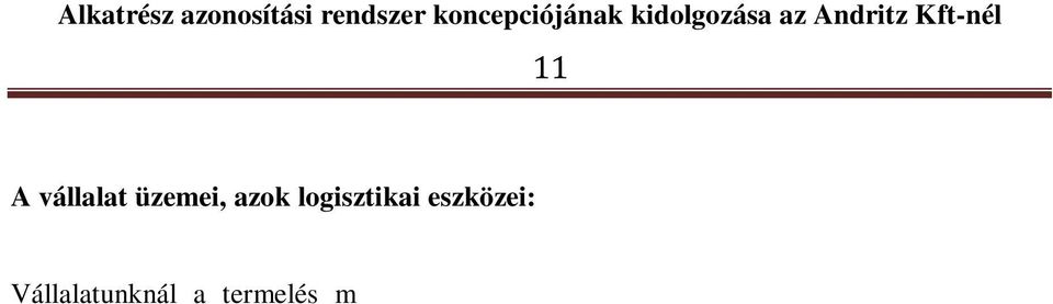 ábra Az Andritz Kft alaprajza a szállításokat végző járművek előírt útvonalával K2: Kisforgácsoló üzem Alkatrészek forgácsolása: 800 mm átmérőig