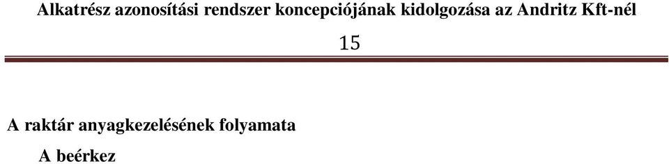 A szállítólevélen a következő adatok szerepelnek: - szállítólevélszám - rendelésszám - beszerző neve - áru megnevezése - áru mennyisége - áru anyagminősége Bevételezés a J.D.