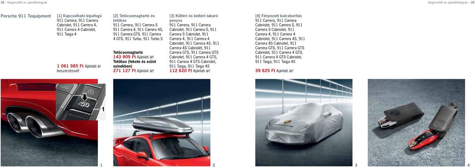 [2] Tetõcsomagtartó és tetõbox 911 Carrera, 911 Carrera S 911 Carrera 4, 911 Carrera 4S, 911 Carrera GTS, 911 Carrera 4 GTS, 911 Turbo, 911 Turbo S Tetõcsomagtartó 143 905 Ft Ajánlati ár!