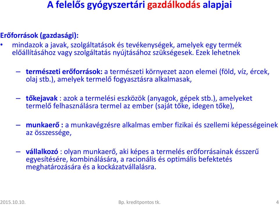 ), amelyek termelő fogyasztásra alkalmasak, tőkejavak: azok a termelési eszközök (anyagok, gépek stb.