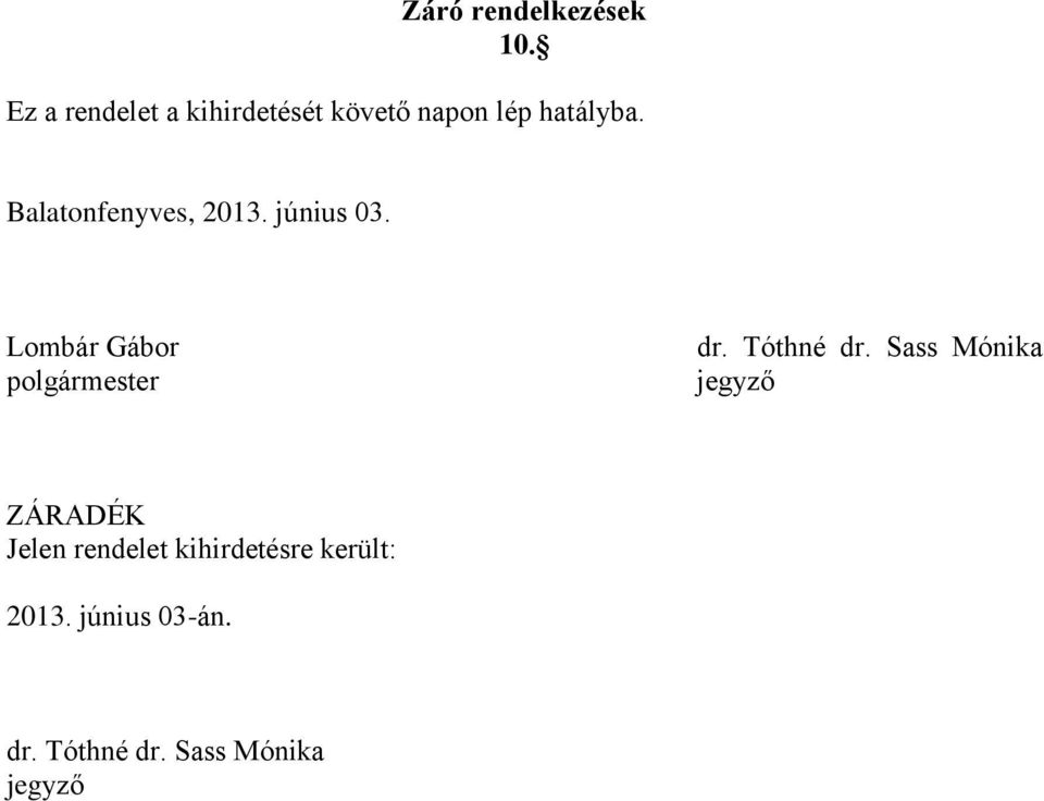 Balatonfenyves, 2013. június 03. Lombár Gábor polgármester dr.