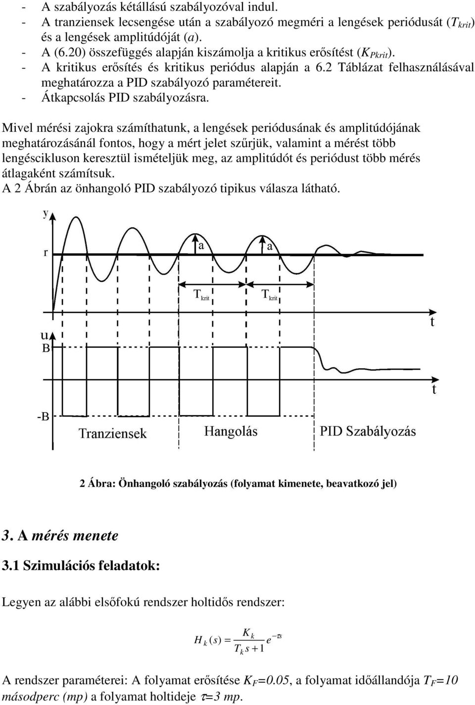 - Átkapcsolás PID szabályozásra.