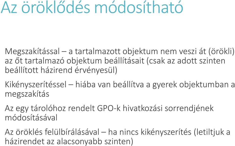 beállítva a gyerek objektumban a megszakítás Az egy tárolóhoz rendelt GPO-k hivatkozási sorrendjének