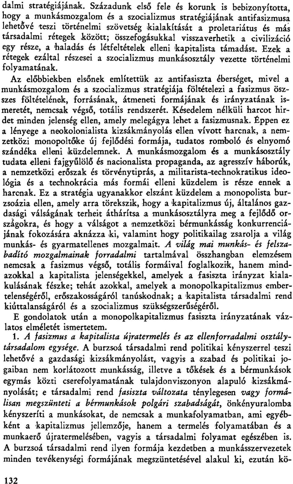 társadalmi rétegek között; összefogásukkal visszaverhetik a civilizáció egy része, a haladás és létfeltételek elleni kapitalista támadást.