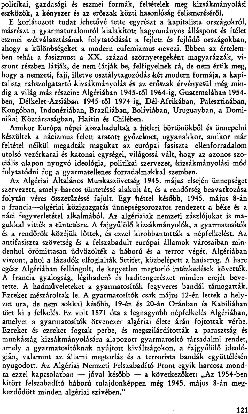 fejlődő országokban, ahogy a különbségeket a modern eufemizmus nevezi. Ebben az értelemben tehát a fasizmust a XX.