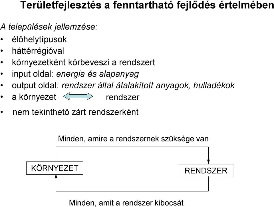 oldal: rendszer által átalakított anyagok, hulladékok a környezet rendszer nem tekinthető zárt