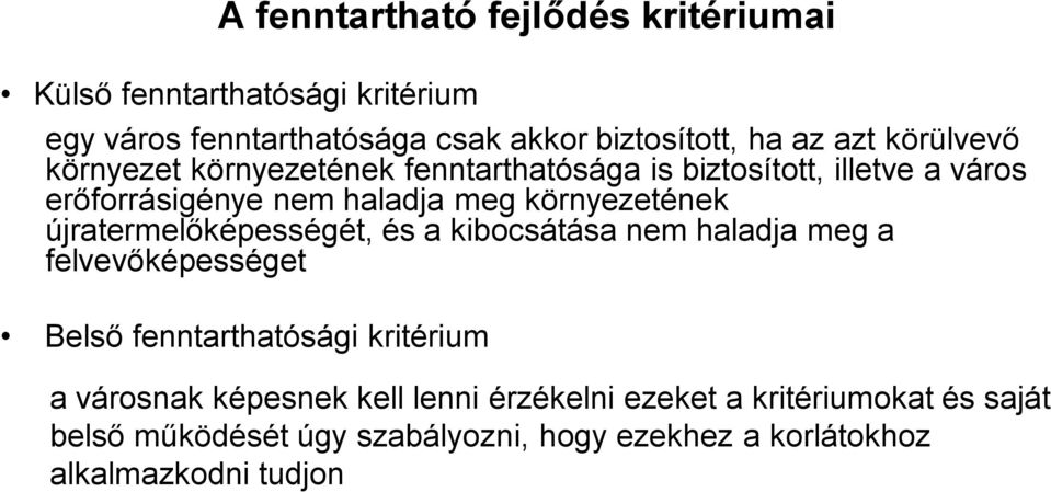 újratermelőképességét, és a kibocsátása nem haladja meg a felvevőképességet Belső fenntarthatósági kritérium a városnak képesnek