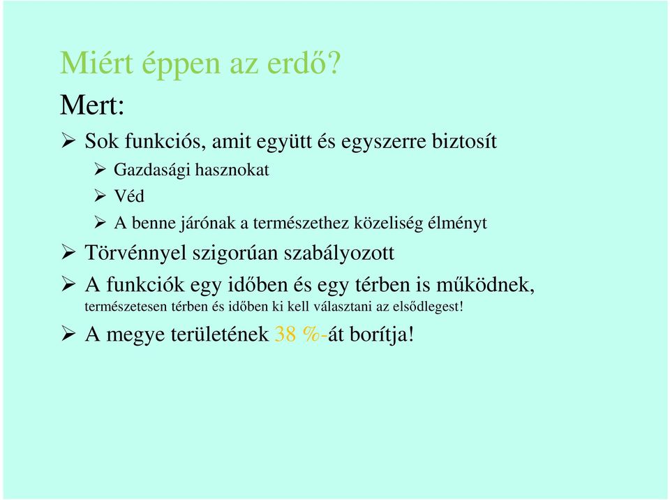 benne járónak a természethez közeliség élményt Törvénnyel szigorúan szabályozott A