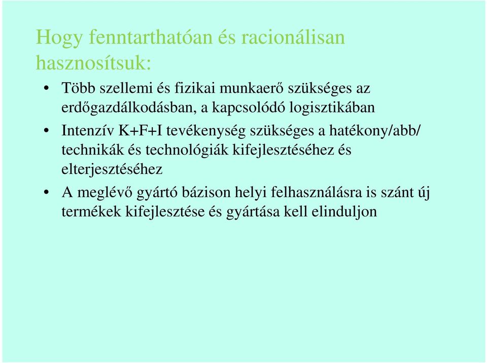 szükséges a hatékony/abb/ technikák és technológiák kifejlesztéséhez és elterjesztéséhez A