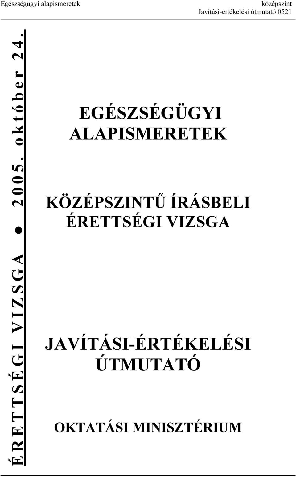 EGÉSZSÉGÜGYI ALAPISMERETEK KÖZÉPSZINTŰ ÍRÁSBELI