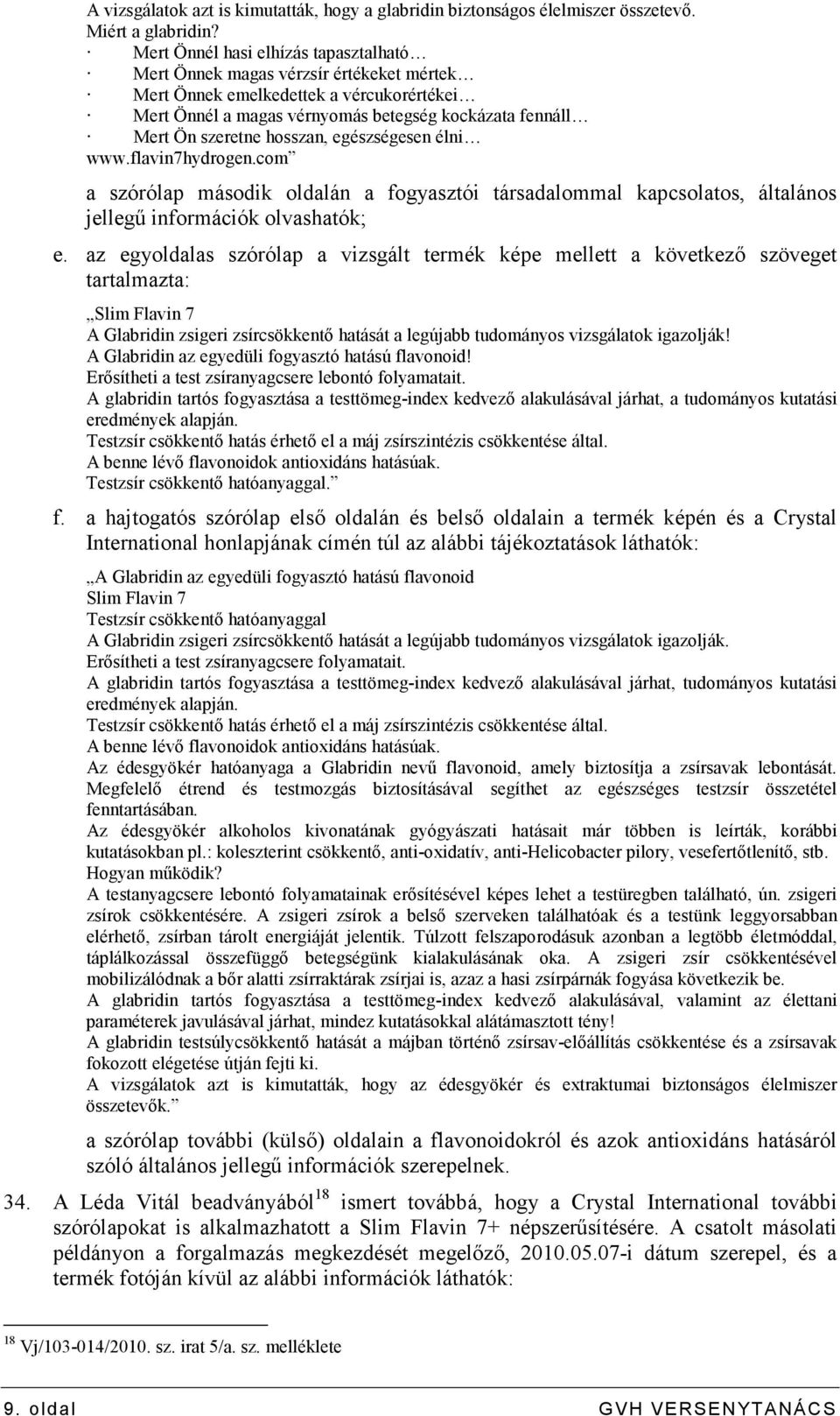 hosszan, egészségesen élni www.flavin7hydrogen.com a szórólap második oldalán a fogyasztói társadalommal kapcsolatos, általános jellegő információk olvashatók; e.