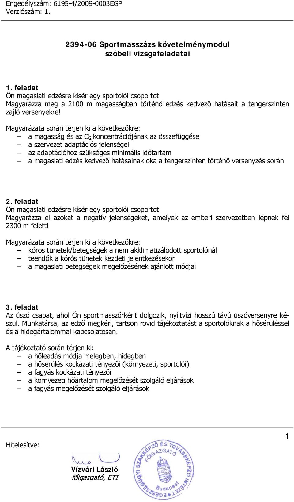 kedvező hatásainak oka a tengerszinten történő versenyzés során 2. feladat Ön magaslati edzésre kísér egy sportolói csoportot.