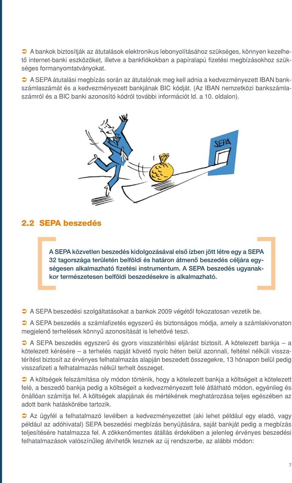 (Az IBAN nemzetközi bankszámlaszámról és a BIC banki azonosító kódról további információt ld. a 10. oldalon). 2.