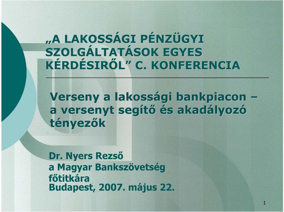 KONFERENCIA Verseny a lakossági bankpiacon a versenyt