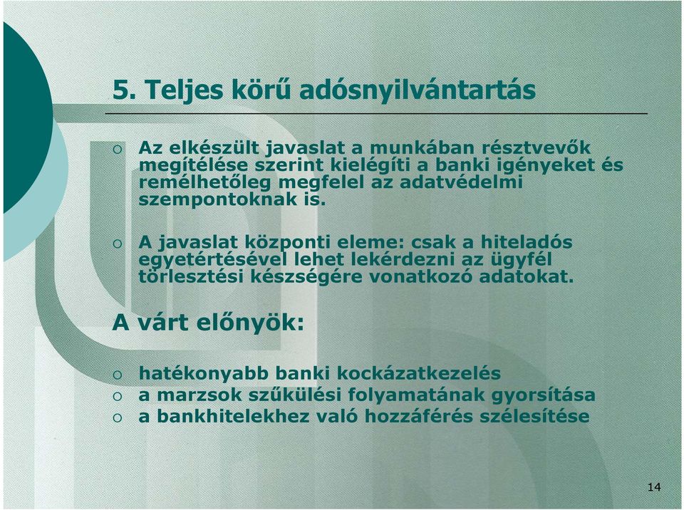 A javaslat központi eleme: csak a hiteladós egyetértésével lehet lekérdezni az ügyfél törlesztési készségére