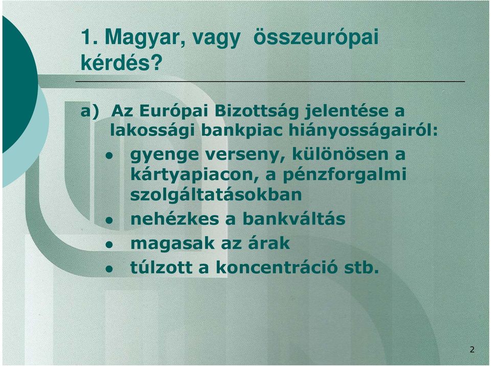 hiányosságairól: gyenge verseny, különösen a kártyapiacon, a