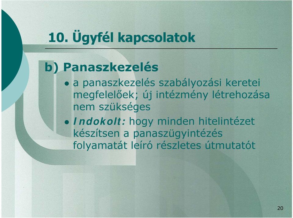 létrehozása nem szükséges Indokolt: hogy minden