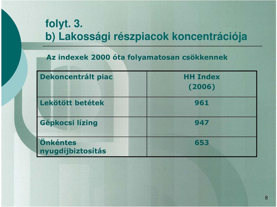 2000 óta folyamatosan csökkennek Dekoncentrált