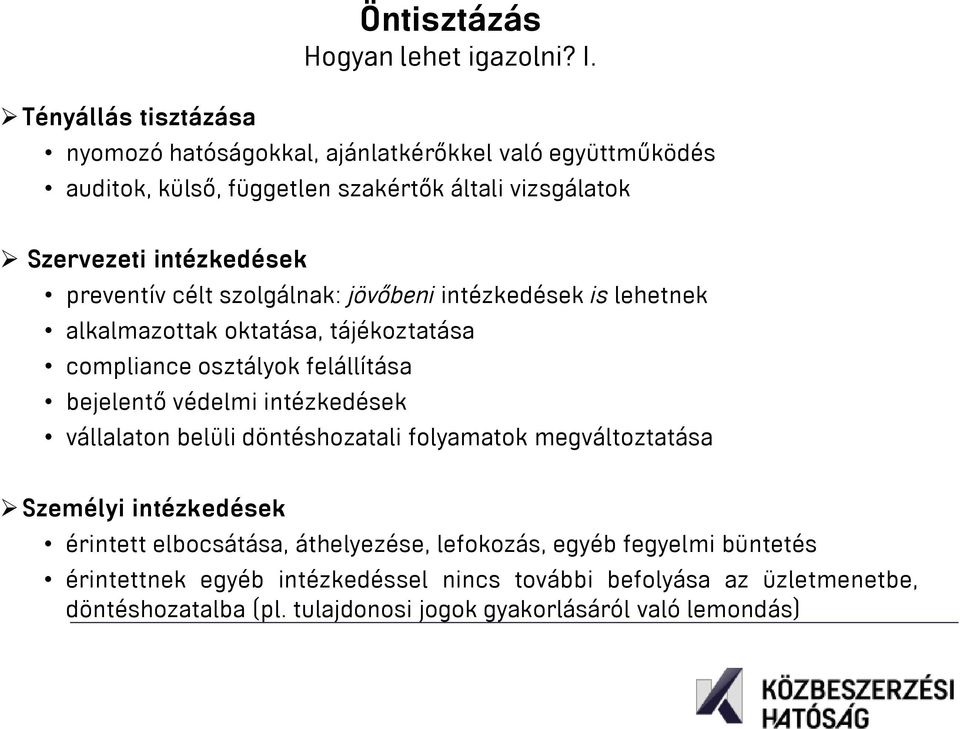 jövőbeni intézkedések is lehetnek alkalmazottak oktatása, tájékoztatása compliance osztályok felállítása bejelentő védelmi intézkedések vállalaton belüli