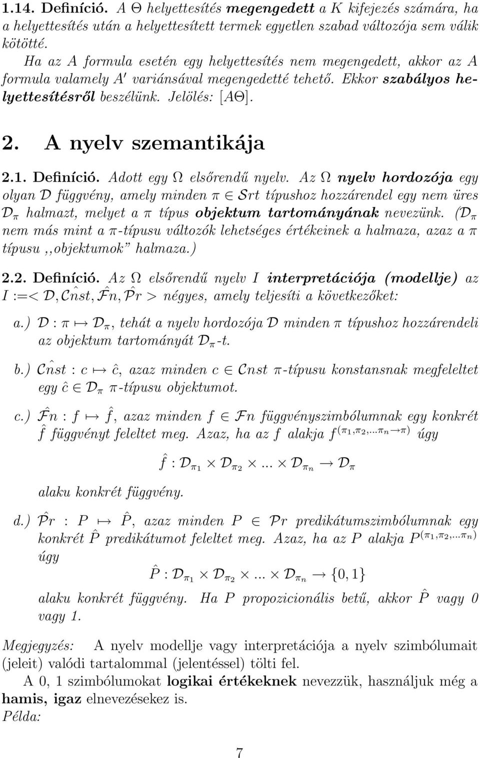 A nyelv szemantikája 2.1. Definíció. Adott egy Ω elsőrendű nyelv.