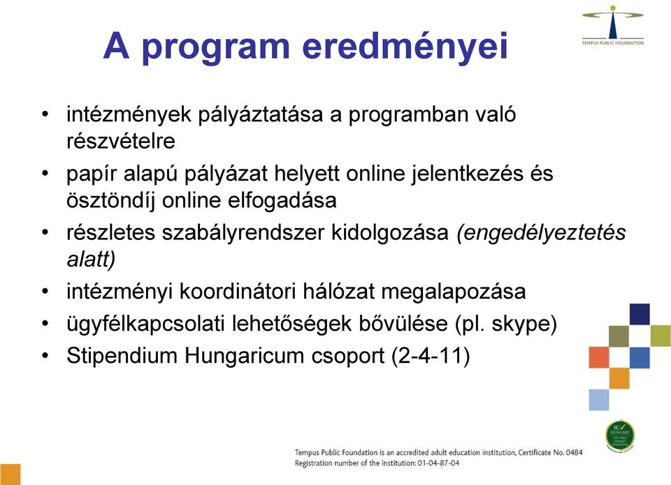 szabályrendszer kidolgozása (engedélyeztetés alatt) intézményi koordinátori hálózat