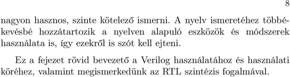 módszerek használata is, így ezekről is szót kell ejteni.