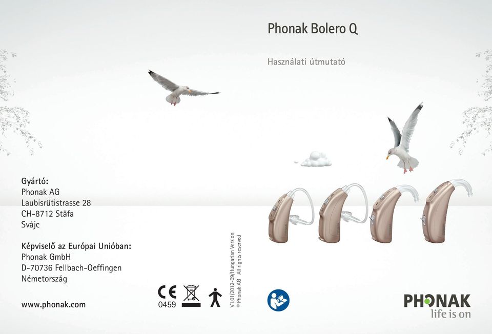 Unióban: Phonak GmbH D-70736 Fellbach-Oeffingen Németország www.