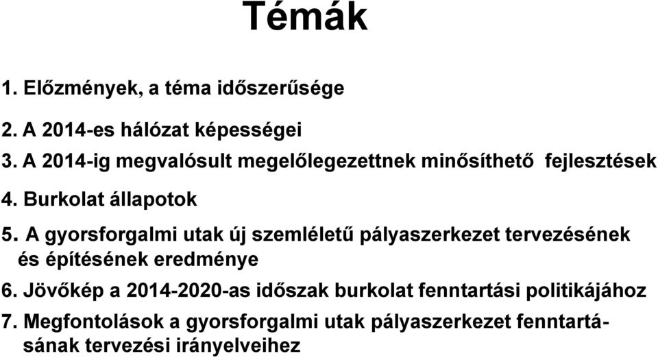 A gyorsforgalmi utak új szemléletű pályaszerkezet tervezésének és építésének eredménye 6.