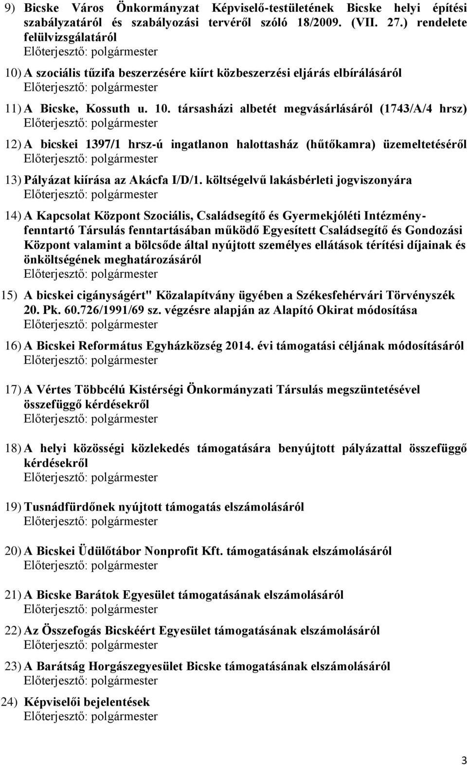 A szociális tűzifa beszerzésére kiírt közbeszerzési eljárás elbírálásáról 11) A Bicske, Kossuth u. 10.