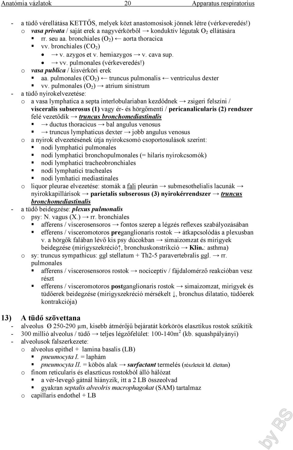 pulmonales (CO 2 ) truncus pulmonalis ventriculus dexter vv.