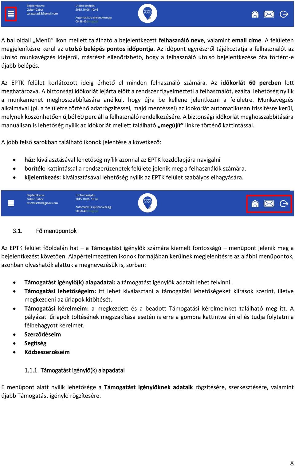 Az EPTK felület korlátozott ideig érhető el minden felhasználó számára. Az időkorlát 60 percben lett meghatározva.