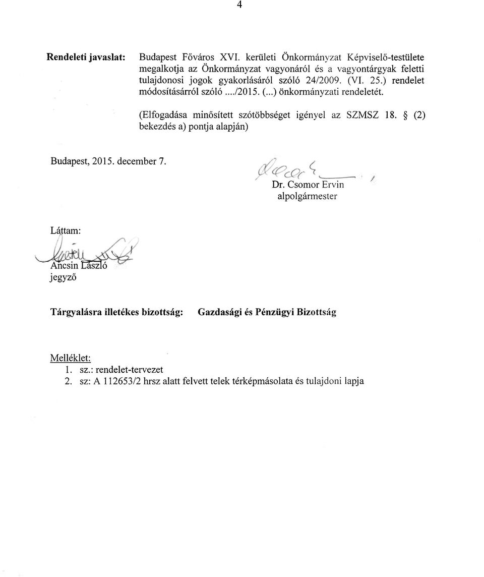 ) rendelet módosításárról szóló.../2015. (...) önkormányzati rendeletét. (Elfogadása minősített szótöbbséget igényel az SZMSZ 18.