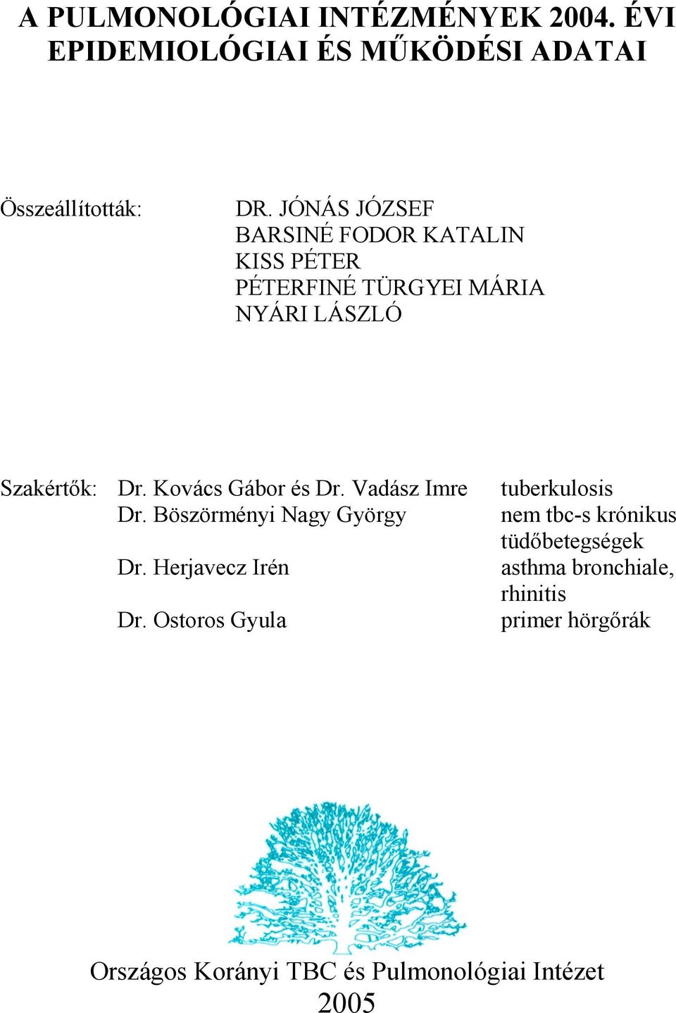 Kovács Gábor és Dr. Vadász Imre Dr. Böszörményi Nagy György Dr. Herjavecz Irén Dr.