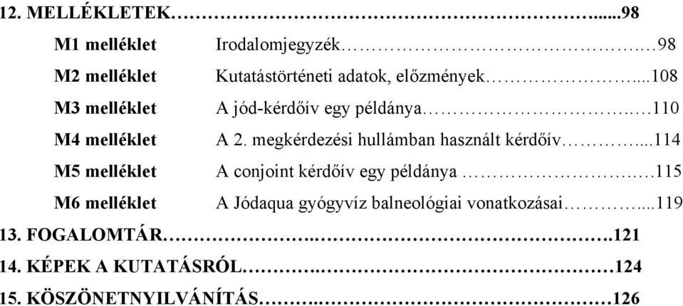 .110 M4 melléklet A 2. megkérdezési hullámban használt kérdőív.