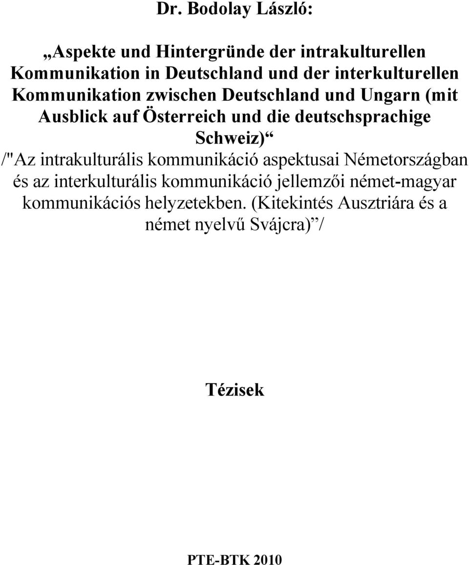 deutschsprachige Schweiz) /"Az intrakulturális kommunikáció aspektusai Németországban és az interkulturális