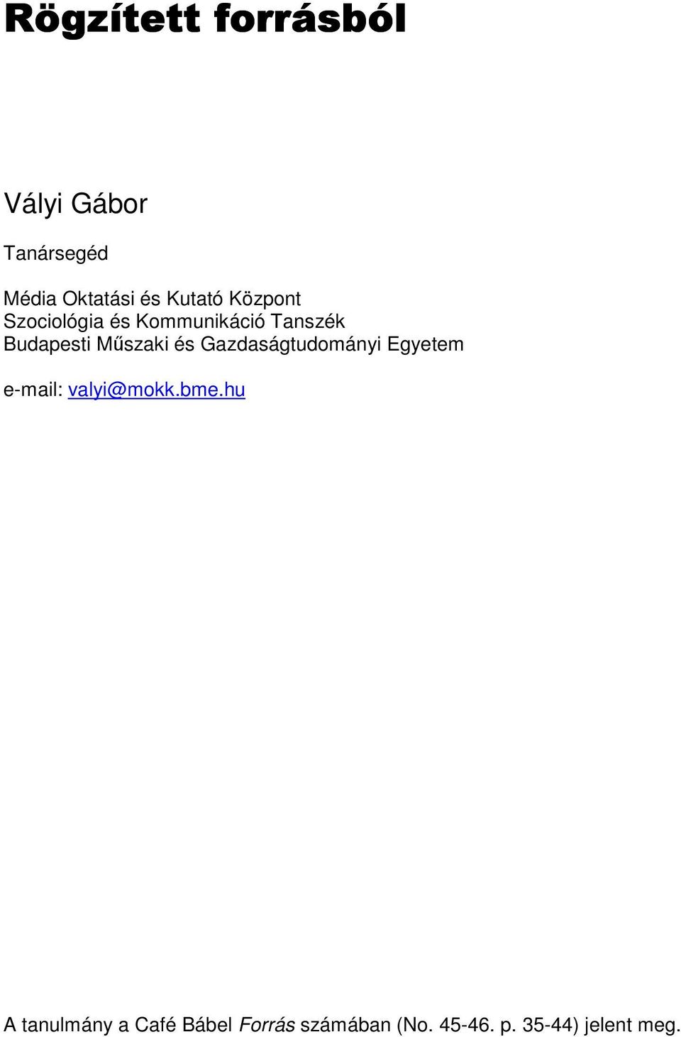 Gazdaságtudományi Egyetem e-mail: valyi@mokk.bme.