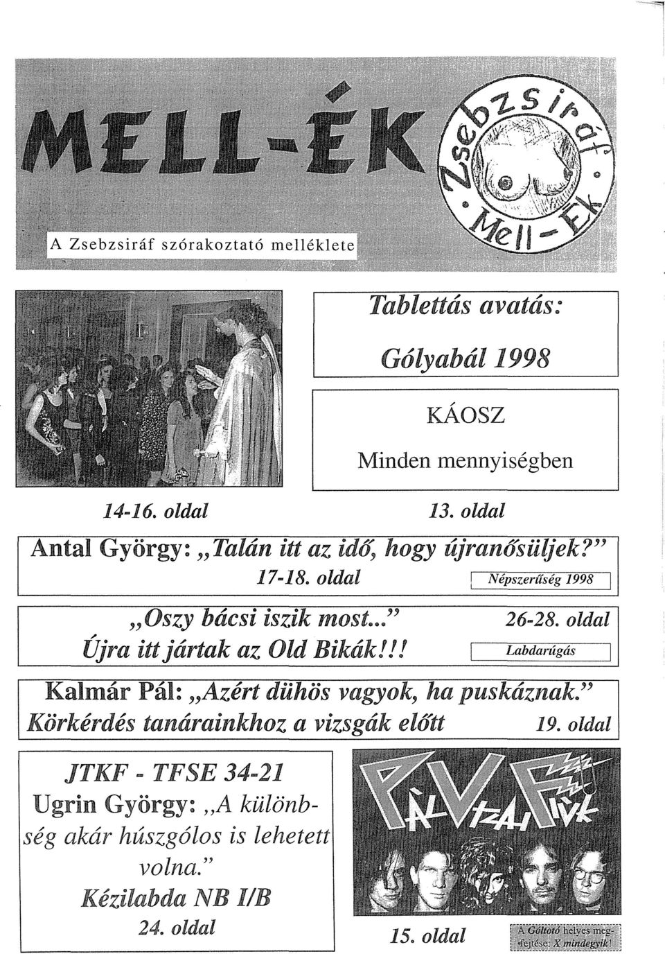 17-18. oldal Oszy bácsi iszik most." Újra itt jártak az Old Bikák!!! Népszerűség 1998 26-28.