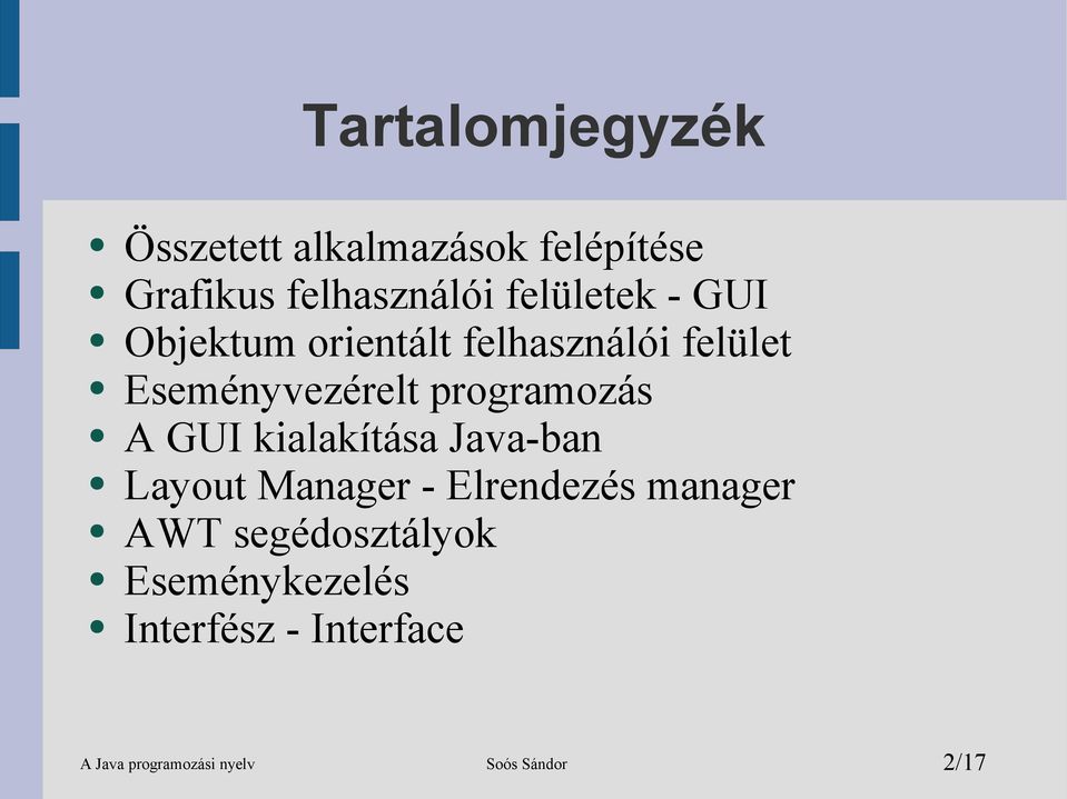 programozás A GUI kialakítása Java-ban Layout Manager - Elrendezés manager AWT