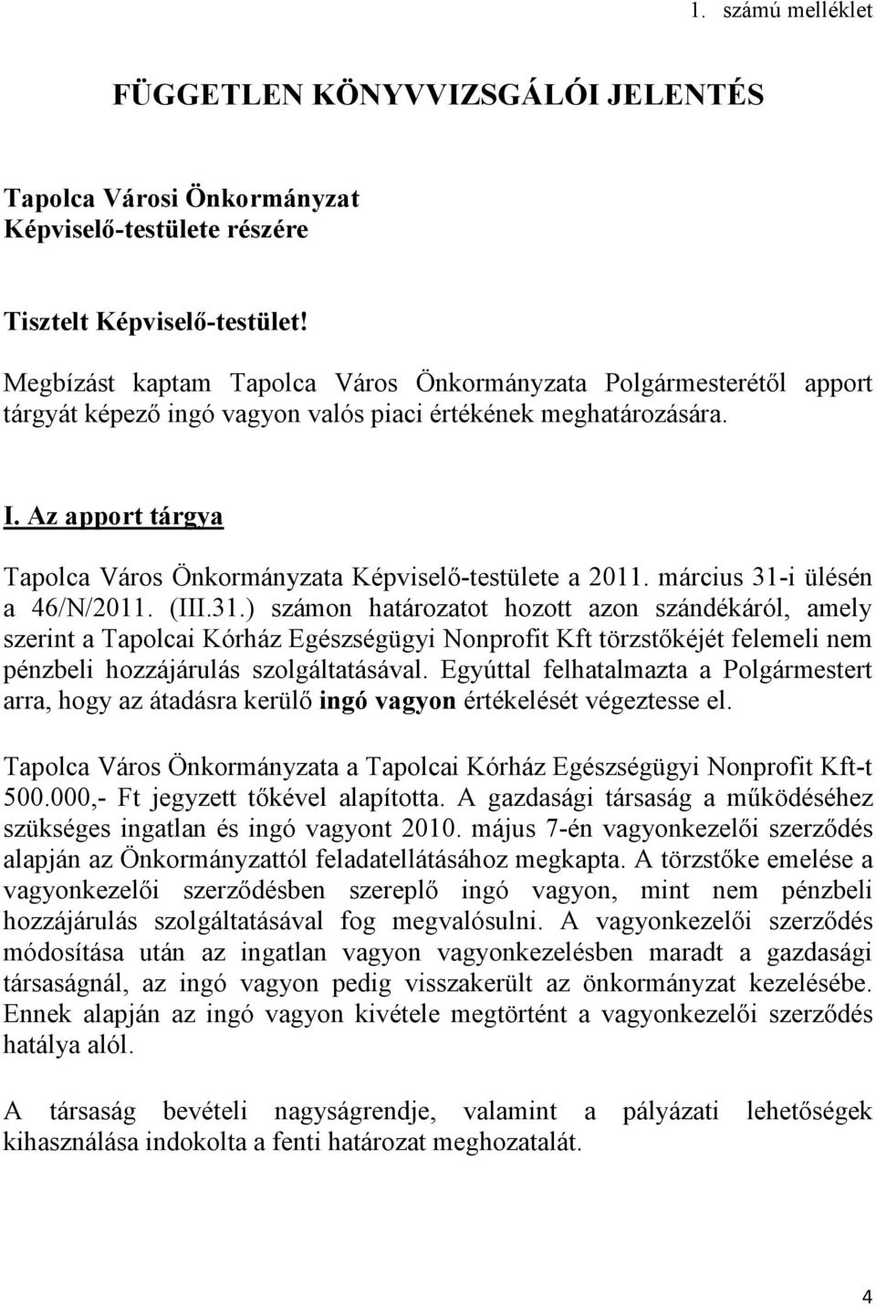 Az apport tárgya Tapolca Város Önkormányzata Képviselő-testülete a 2011. március 31-