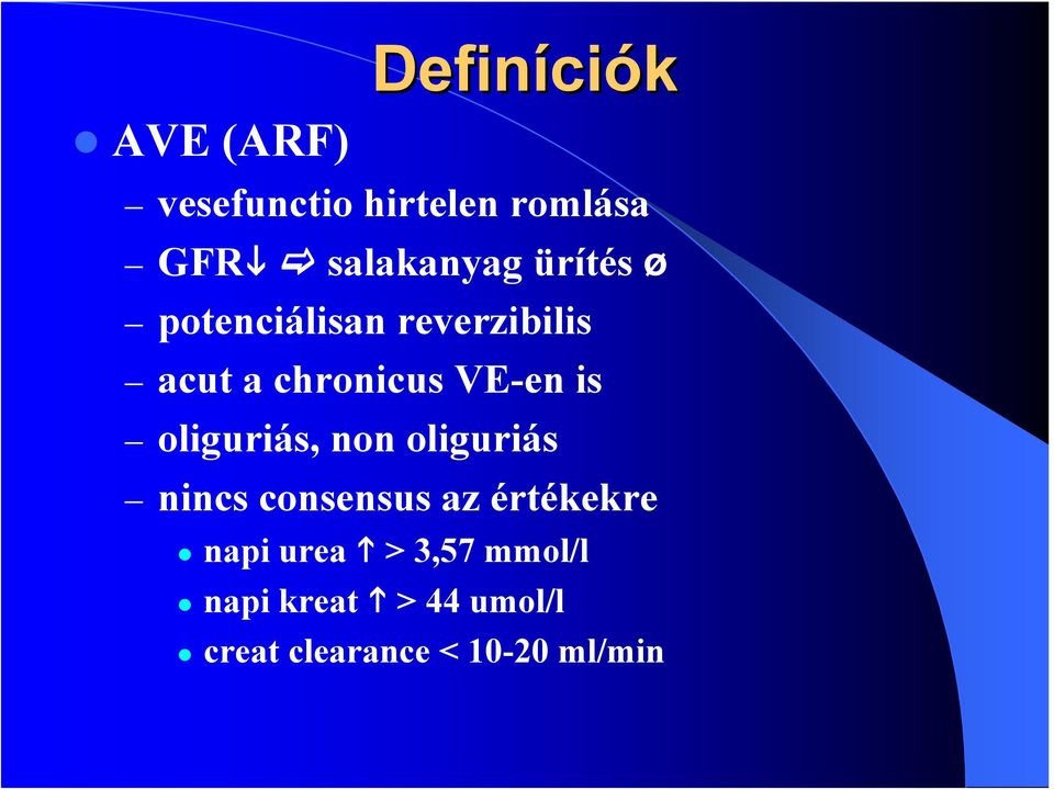 oliguriás, non oliguriás nincs consensus az értékekre napi urea