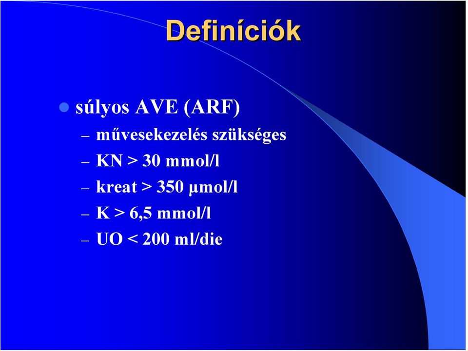 30 mmol/l kreat > 350 μmol/l